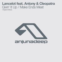 Lancelot feat. Antony & Cleopatra - Givin' It Up / Make Ends Meet