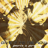 Paris 2 Project - Give It To Me Now