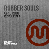 Rubber Souls - Can U Relate (Rescue Remix)