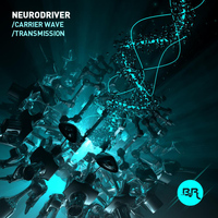 Neurodriver - Carrier Wave / Transmission