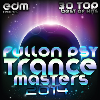 Various Artists - Full On Psy Trance Masters v.1 2014 (30 Top Psychedelic Goa Techno Trance Hits)