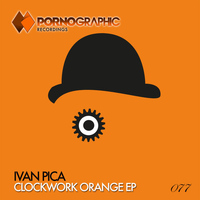 Ivan Pica - Clockwork Orange EP