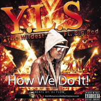 Big Red - How We Do It "Y.L.S. the Wildest" (feat. Big Red)