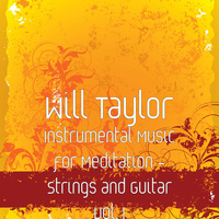 Will Taylor - Instrumental Music for Meditation - Strings and Guitar Vol. 1