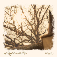 Atlantic - Of Light and Life