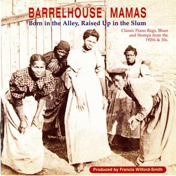 Various Artists - Barrelhouse Mamas: Born In The Alley, Raised Up In The Slum
