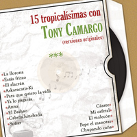 Tony Camargo - 15 Tropicalísimas Con Tony Camargo (Versiones Originales)