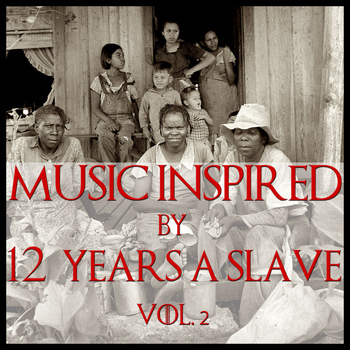 Various Artists - Music Inspired By "12 Years A Slave" Vol. 2