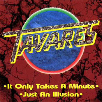 Tavares - It Only Takes a Minute  /Just an Illusion
