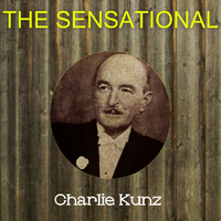 Charlie Kunz - The Sensational Charlie Kunz