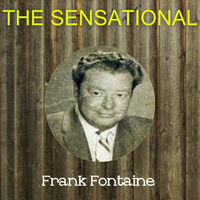 Frank Fontaine - The Sensational Frank Fontaine