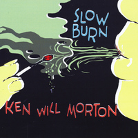 Ken Will Morton - Slow Burn