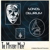 The Mystery Men? - Sonos Delirium