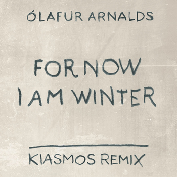 Ólafur Arnalds - For Now I Am Winter (Kiasmos Remix)