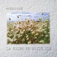 Edmond - La Neige En Plein Été