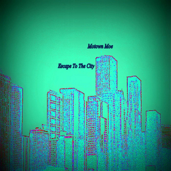 Motown Moe - Escape to the City