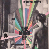 IV the Polymath - The Mono EP