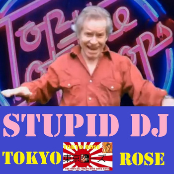 Tokyo Rose - Stupid DJ