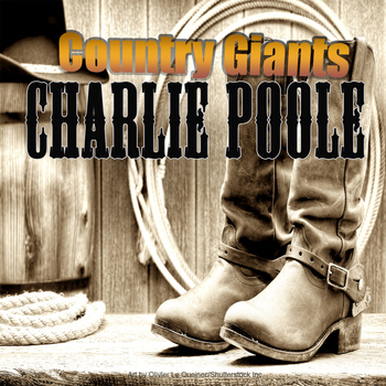 Charlie Poole - Country Giants