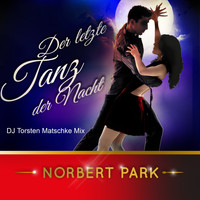 Norbert Park - Der letzte Tanz der Nacht (DJ Torsten Matschke Mix)