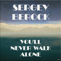 Sergey Bedrock - You'll Never Walk Alone