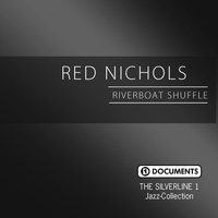 Red Nichols - The Silverline 1 - Riverboat Shuffle