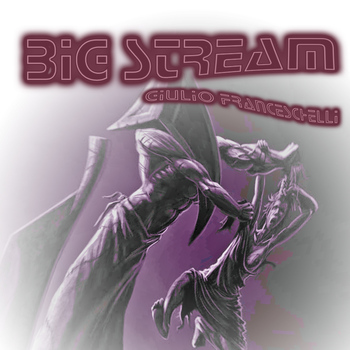 Giulio Franceschelli - Big Stream