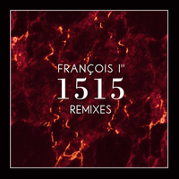 François Ier - 1515 (Remixes)