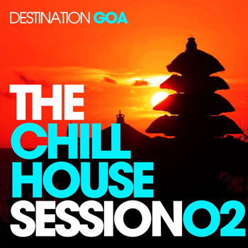 Various Artists - The Chill House Session 02 - Destination Goa