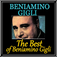 Beniamino Gigli - The Best of Beniamino Gigli