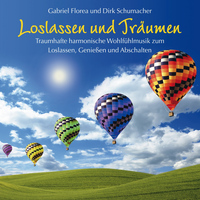 Gabriel Florea, Dirk M. Schumacher - Loslassen und Träumen : Harmonische Wohlfühlmusik
