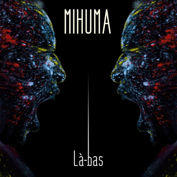 Mihuma - Là-bas - Single