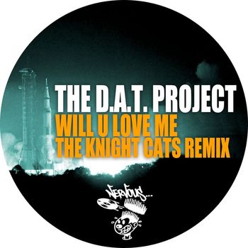 The D.A.T. Project - Will U Love Me - The Knight Cats Remix