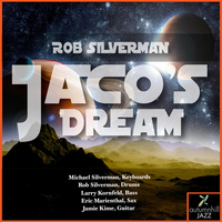 Michael Silverman - Jaco's Dream (feat. Michael Silverman, Larry Kornfeld, Eric Marienthal & Jamie Kime)
