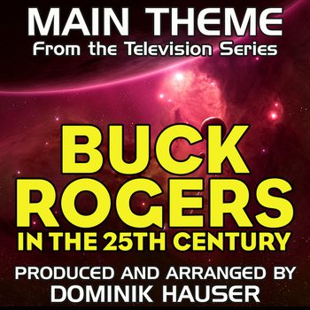 Dominik Hauser - Main Theme (From "Buck Rogers in the 25th Century")