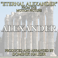 Dominik Hauser - Eternal Alexander (From "Alexander")