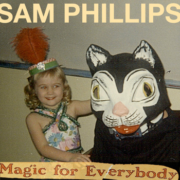 Sam Phillips - Magic for Everybody