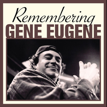 Gene Eugene - Remembering Gene Eugene