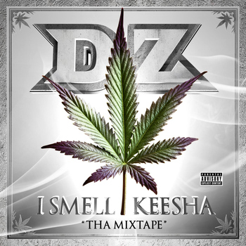 DZ - I Smell Keesha (Tha Mixtape)