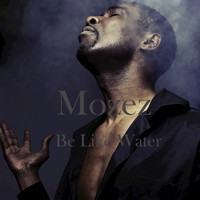 Mozez - Be Like Water - EP