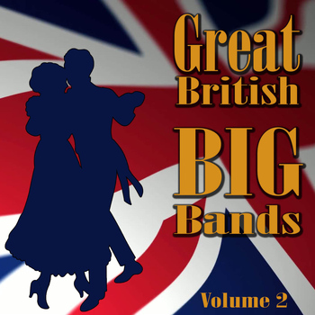 Various Artists - Great British Big Bands, Vol. 2