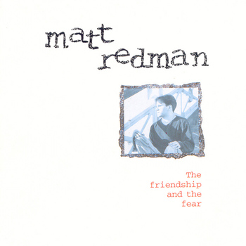 Matt Redman - The Friendship & The Fear