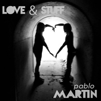 Pablo Martin - Love & Stuff - Single