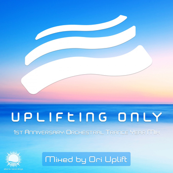 Ori Uplift & Ori Uplift Radio - Uplifting Only - 1st Anniversary: Orchestral Trance Year Mix (Mixed by Ori Uplift)