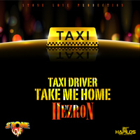 Hezron - Taxi Driver Take Me Home - Single