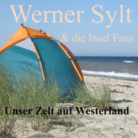 Werner Sylt & die Insel Fans - Unser Zelt auf Westerland