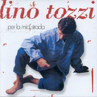 Lino Tozzi - Per la mia strada
