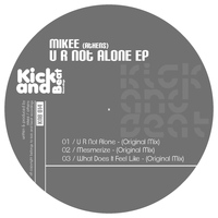 MikeE - U R Not Alone EP