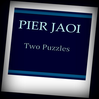 Pier Jaoi - Two Puzzles