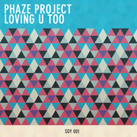 PhaZe Project - Loving U Too